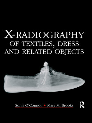 cover image of X-Radiography of Textiles, Dress and Related Objects